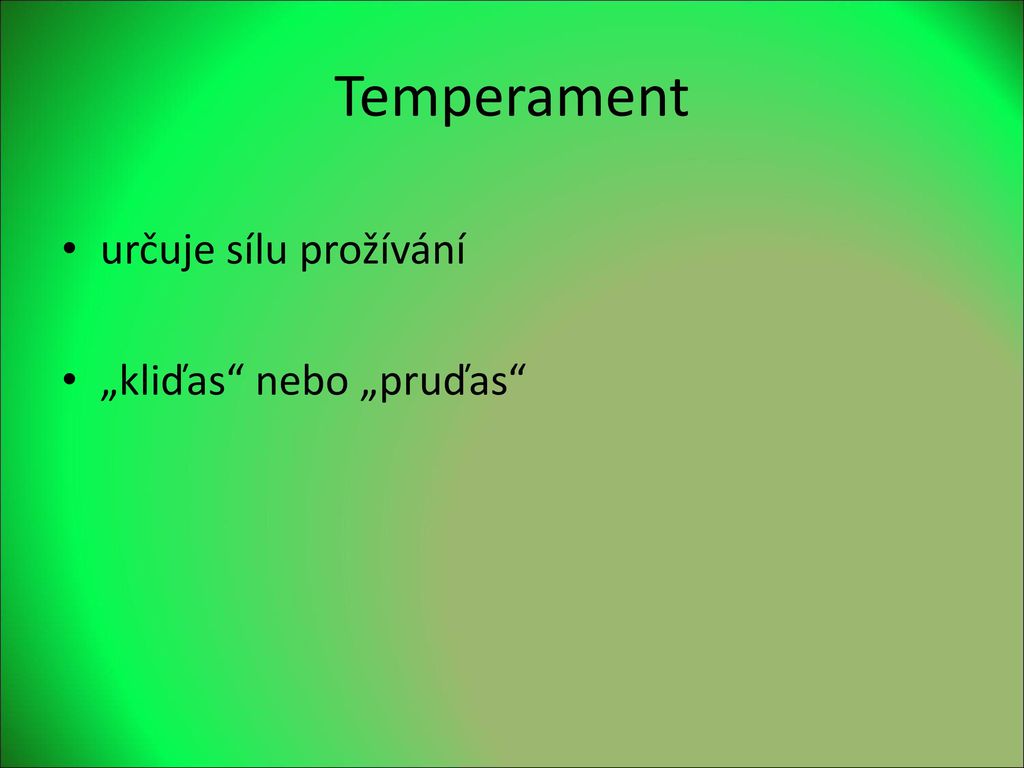 Temperament určuje sílu prožívání „kliďas nebo „pruďas