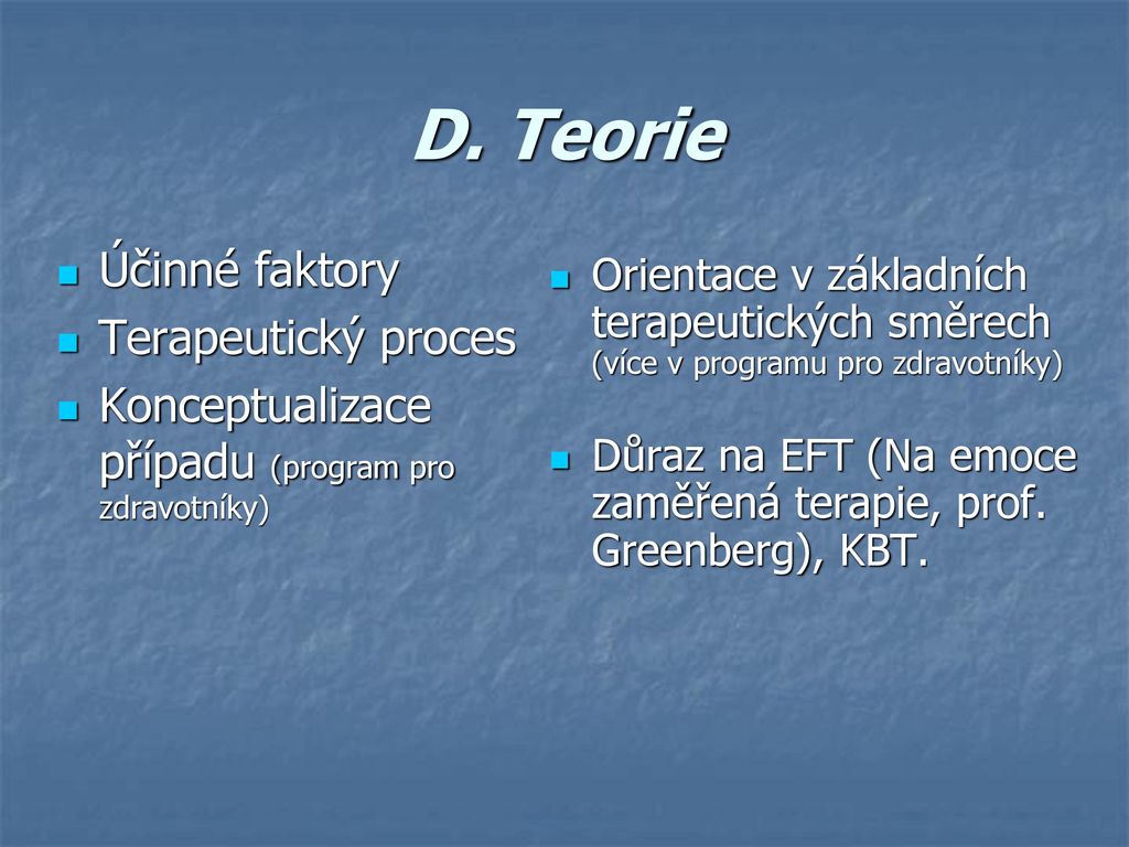 D. Teorie Účinné faktory Terapeutický proces
