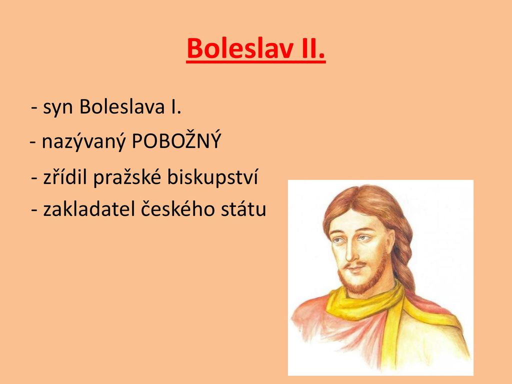 Boleslav II. - syn Boleslava I. - nazývaný POBOŽNÝ