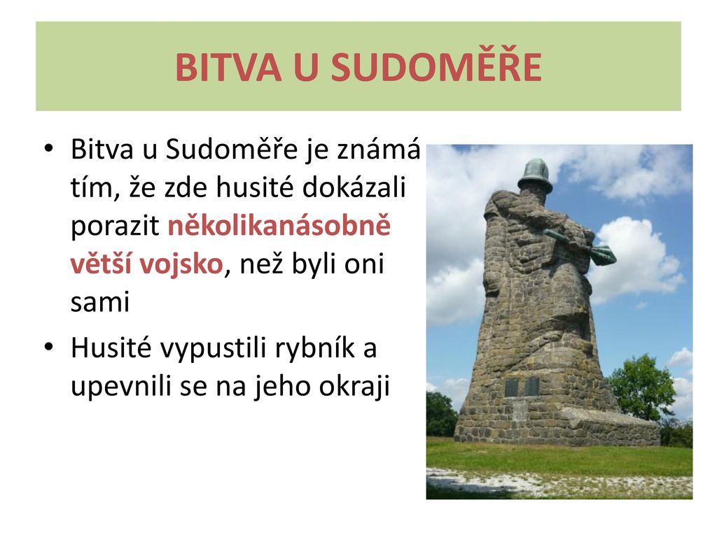 BITVA U SUDOMĚŘE Bitva u Sudoměře je známá tím, že zde husité dokázali porazit několikanásobně větší vojsko, než byli oni sami.