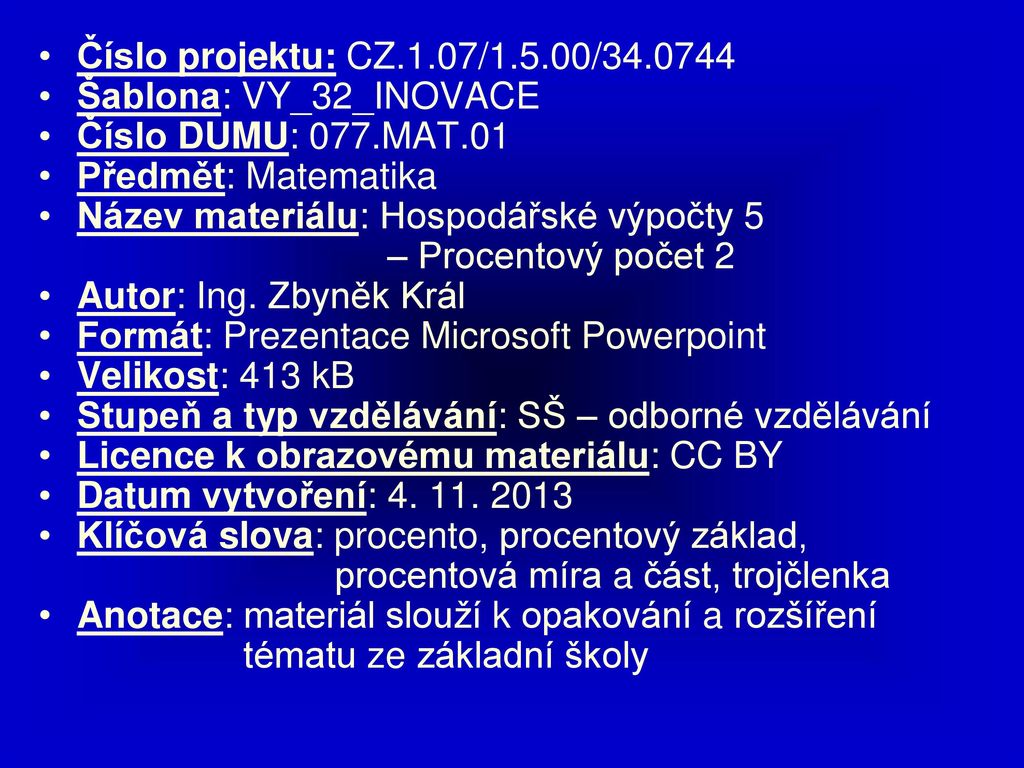 Číslo projektu: CZ.1.07/1.5.00/ Šablona: VY_32_INOVACE. Číslo DUMU: 077.MAT.01. Předmět: Matematika.