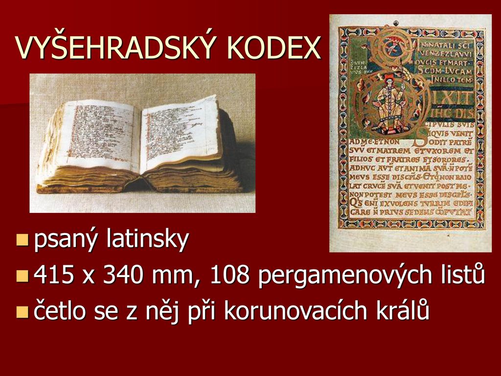 VYŠEHRADSKÝ KODEX psaný latinsky 415 x 340 mm, 108 pergamenových listů