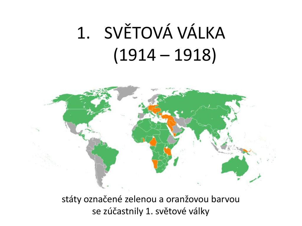 SVĚTOVÁ VÁLKA (1914 – 1918) státy označené zelenou a oranžovou barvou