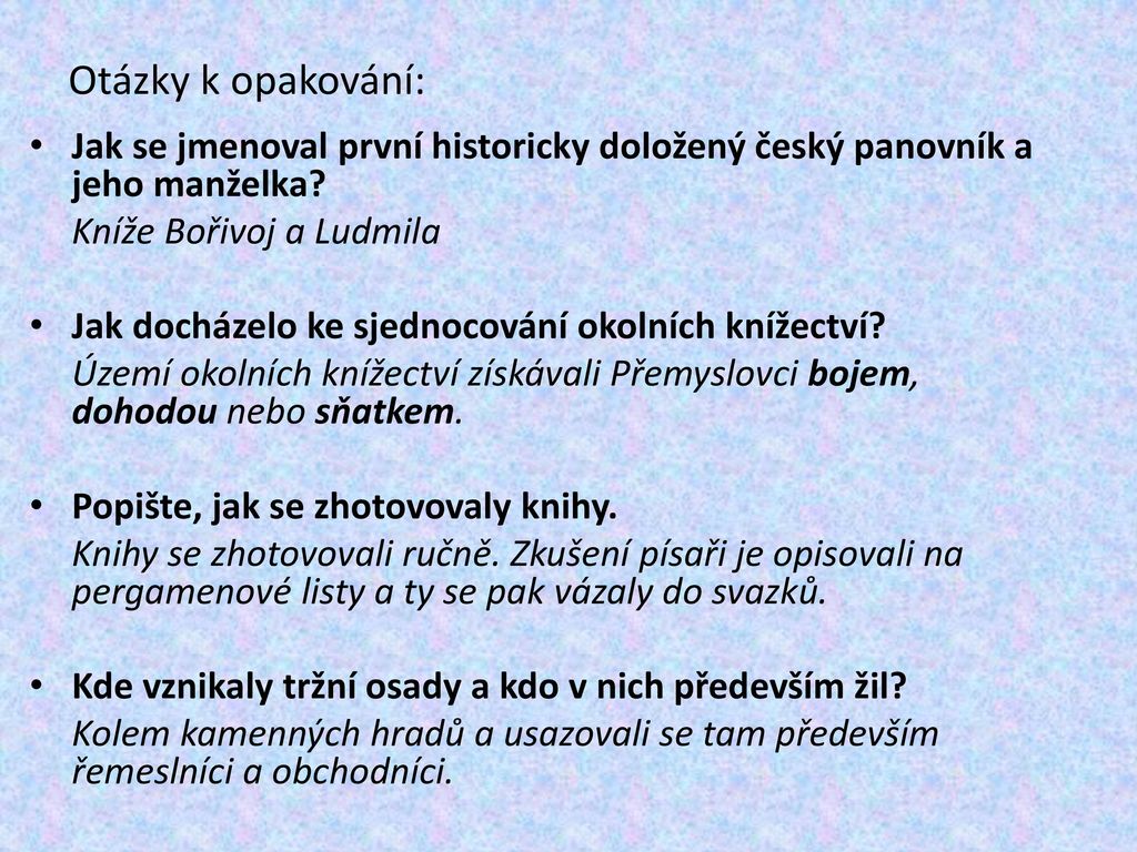 Otázky k opakování: Jak se jmenoval první historicky doložený český panovník a jeho manželka Kníže Bořivoj a Ludmila.