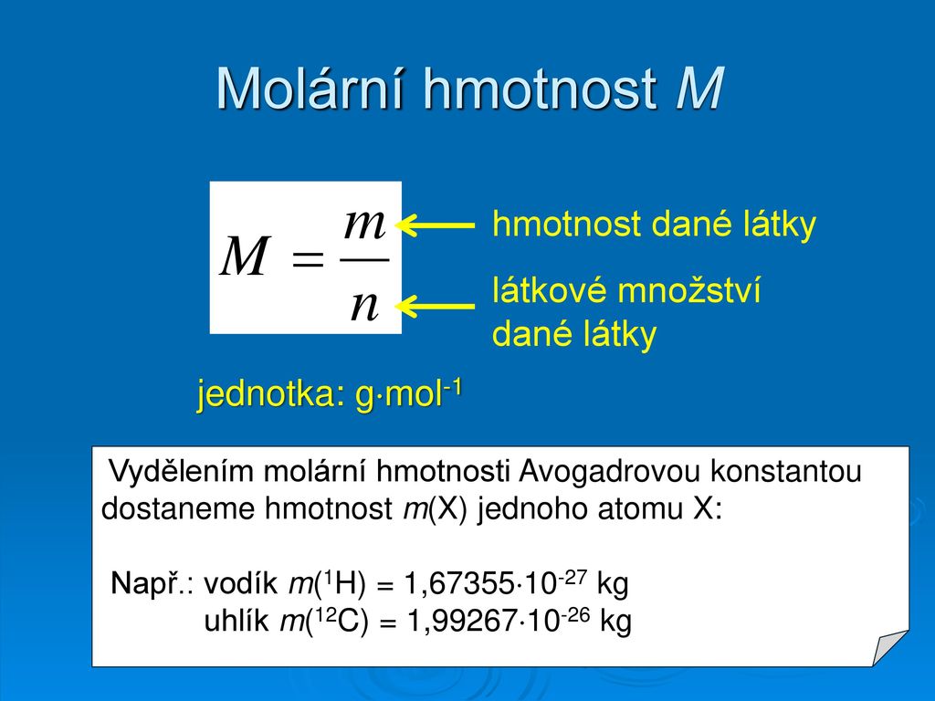 Molární hmotnost M hmotnost dané látky látkové množství dané látky