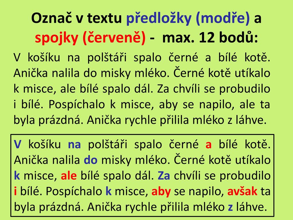 Označ v textu předložky (modře) a spojky (červeně) - max. 12 bodů: