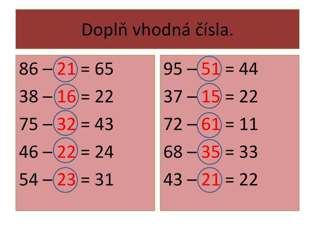 Doplň vhodná čísla. 86 – 21 = – 16 = – 32 = – 22 = – 23 = 31