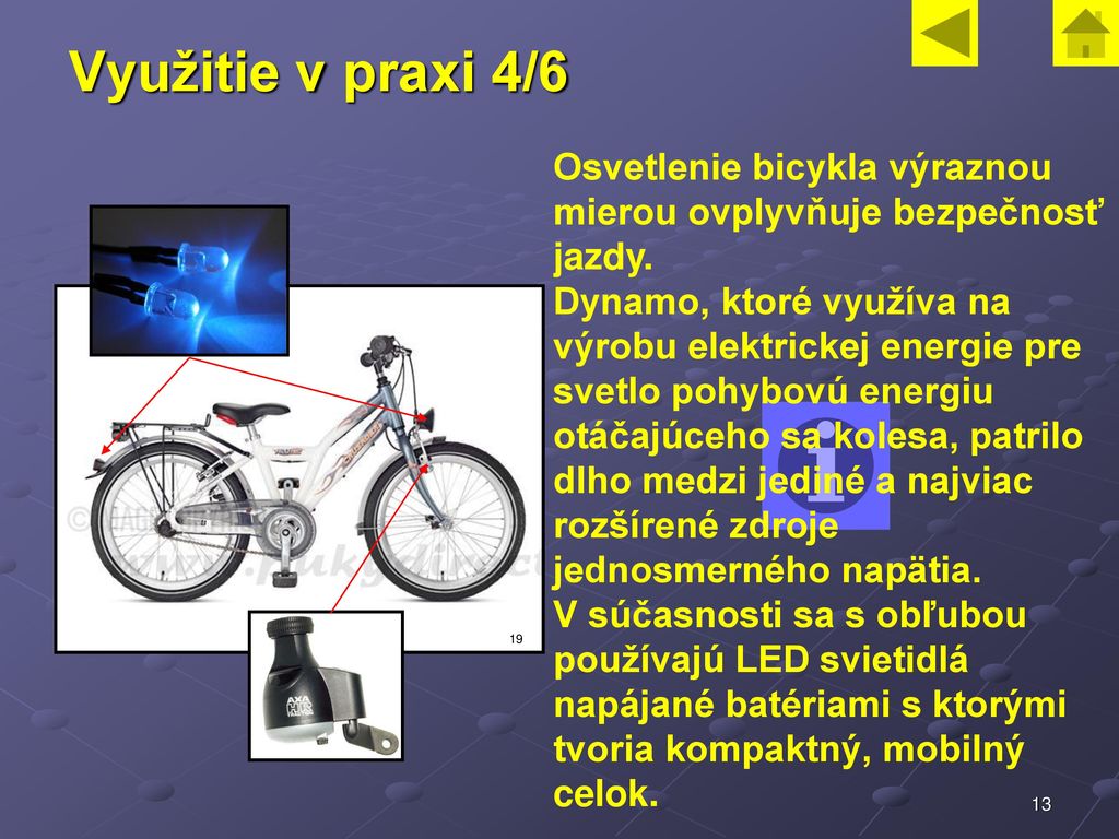 Využitie v praxi 4/6 Osvetlenie bicykla výraznou mierou ovplyvňuje bezpečnosť jazdy.