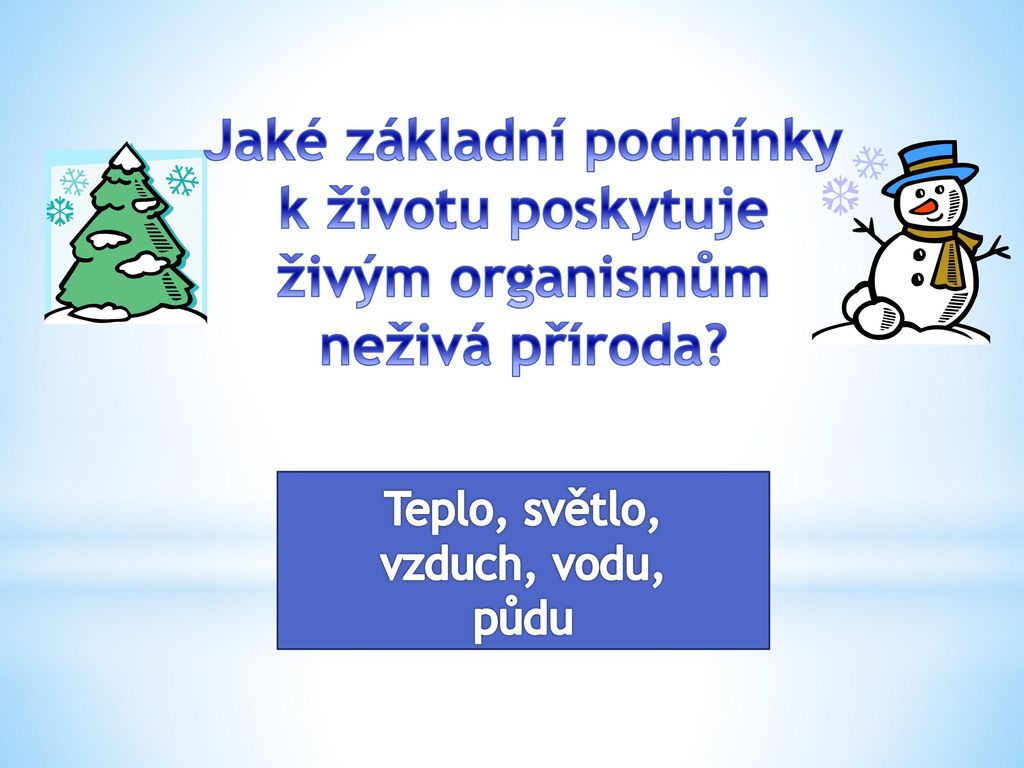 Jaké základní podmínky k životu poskytuje živým organismům neživá příroda?