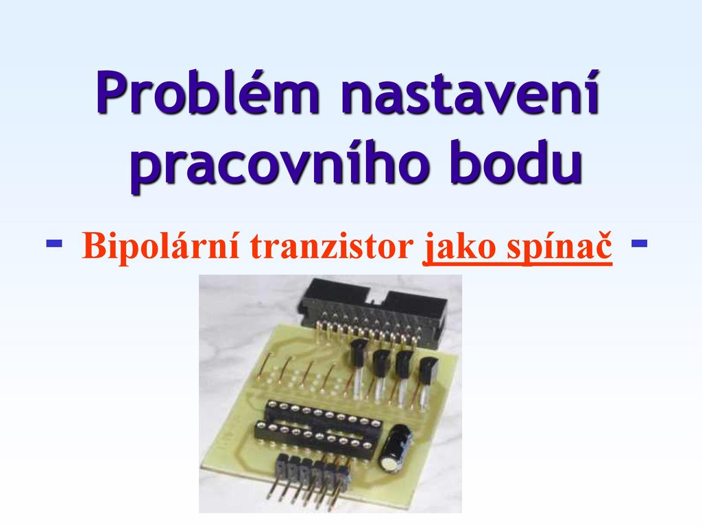 pracovního bodu - Bipolární tranzistor jako spínač -