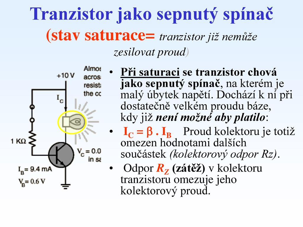 Tranzistor jako sepnutý spínač (stav saturace= tranzistor již nemůže zesilovat proud)