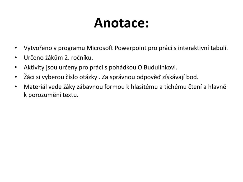 Anotace: Vytvořeno v programu Microsoft Powerpoint pro práci s interaktivní tabulí. Určeno žákům 2. ročníku.