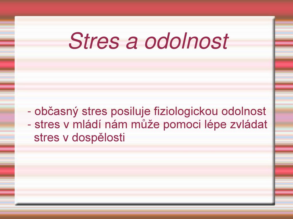 Stres a odolnost - občasný stres posiluje fiziologickou odolnost