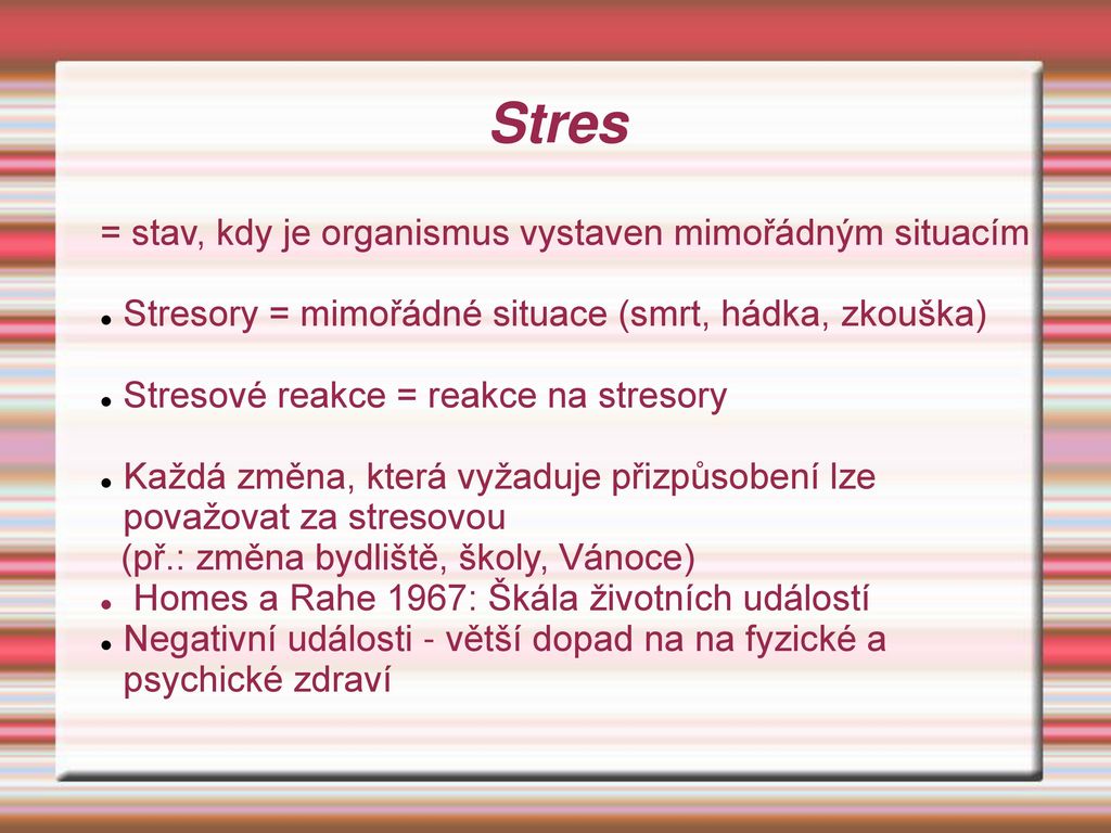 Stres = stav, kdy je organismus vystaven mimořádným situacím