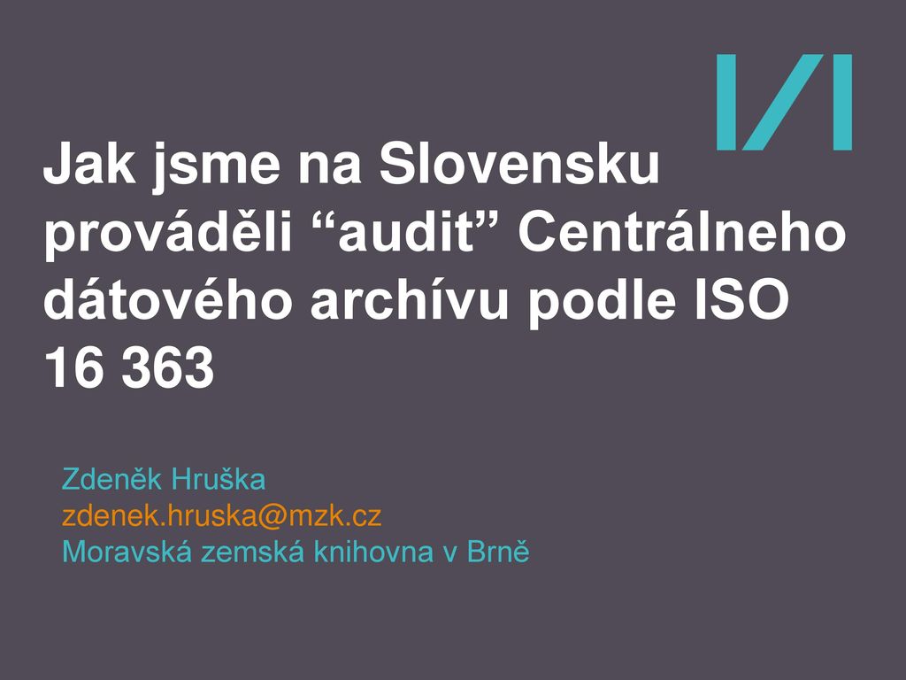 Jak jsme na Slovensku prováděli audit Centrálneho dátového archívu podle ISO