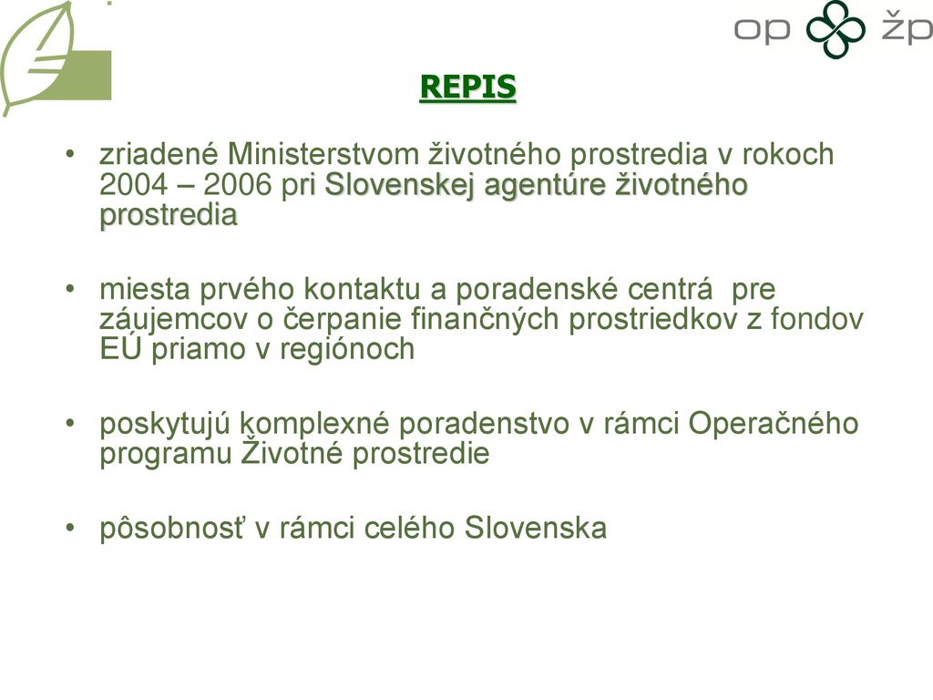 REPIS zriadené Ministerstvom životného prostredia v rokoch 2004 – 2006 pri Slovenskej agentúre životného prostredia.