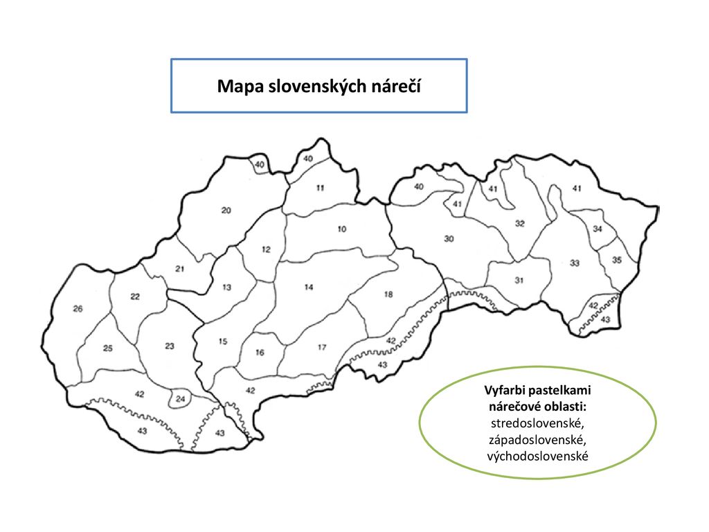 Mapa slovenských nárečí Vyfarbi pastelkami nárečové oblasti: