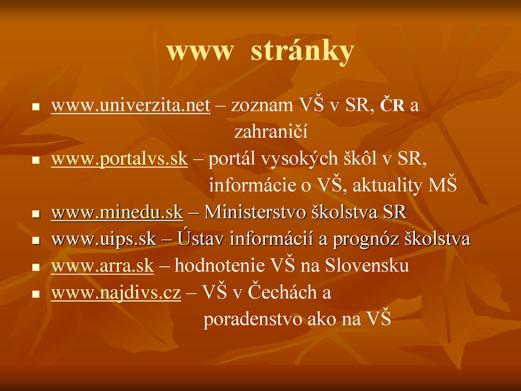 www stránky   – zoznam VŠ v SR, ČR a zahraničí