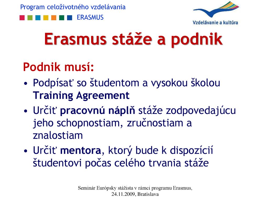 Erasmus stáže a podnik Podnik musí: