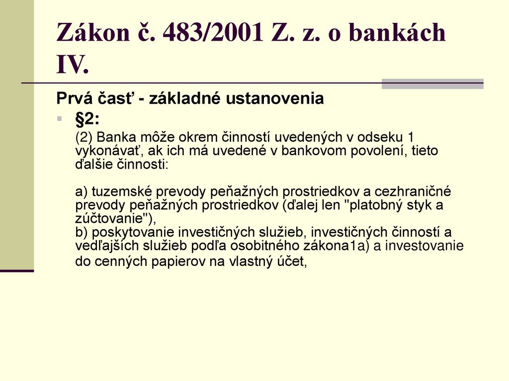 Zákon č. 483/2001 Z. z. o bankách IV. Prvá časť - základné ustanovenia