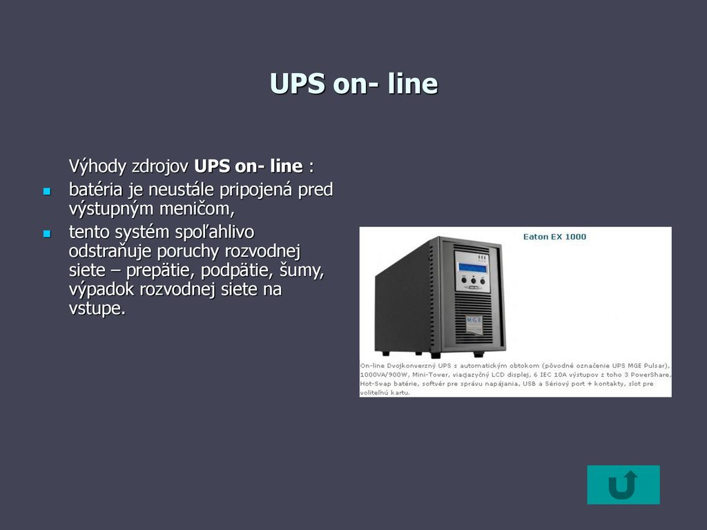 UPS on- line Výhody zdrojov UPS on- line :