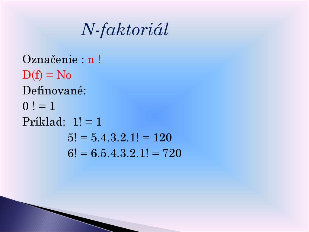N-faktoriál Označenie : n . D(f) = No Definované: 0 .