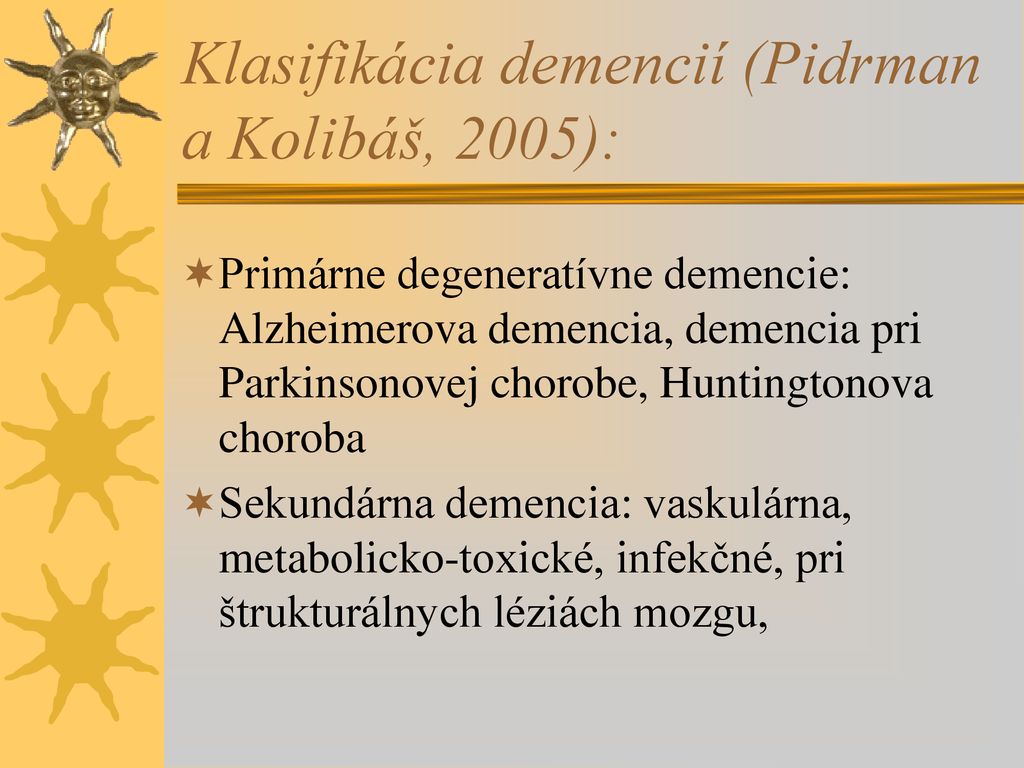 Klasifikácia demencií (Pidrman a Kolibáš, 2005):