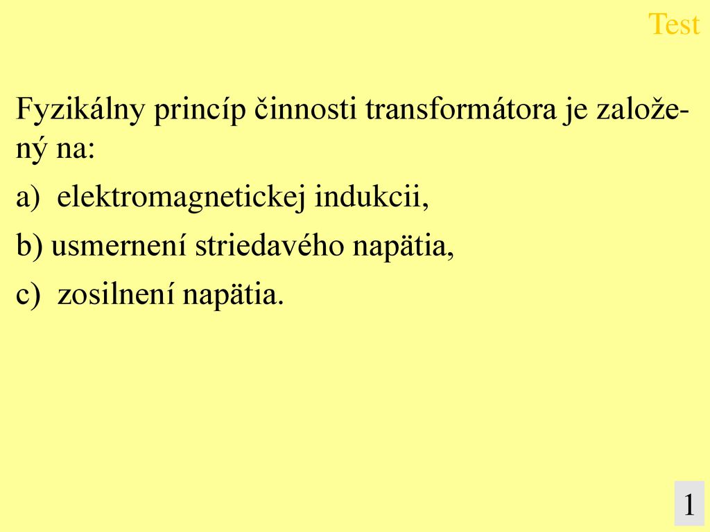 Fyzikálny princíp činnosti transformátora je založe- ný na: