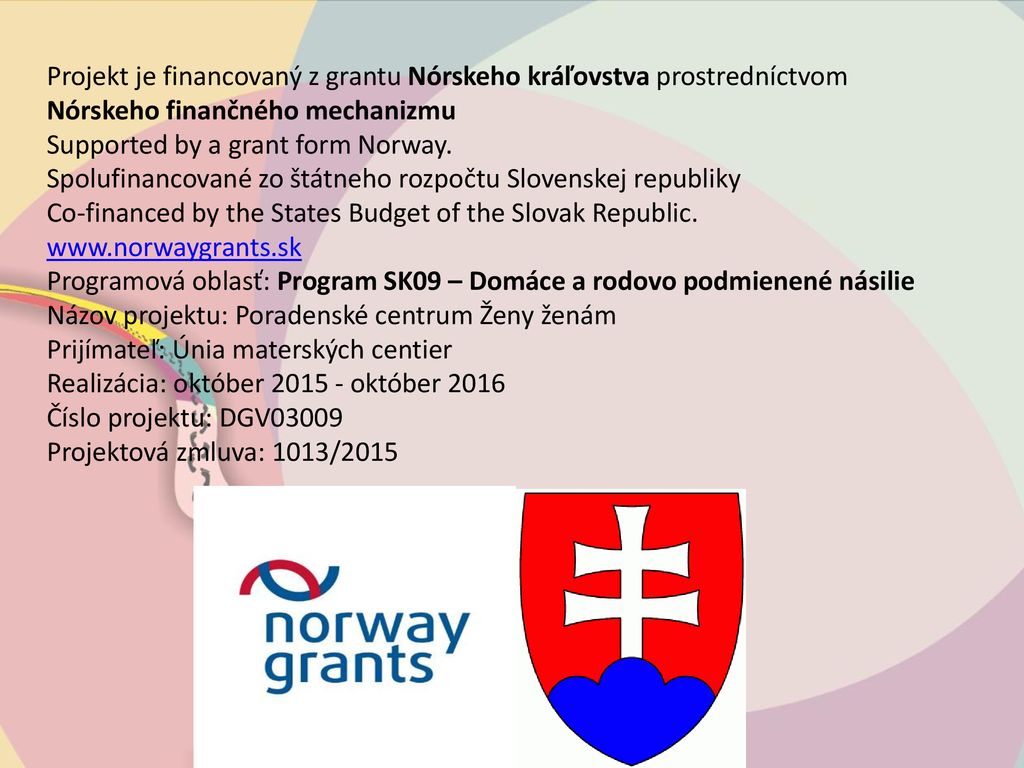 Projekt je financovaný z grantu Nórskeho kráľovstva prostredníctvom Nórskeho finančného mechanizmu