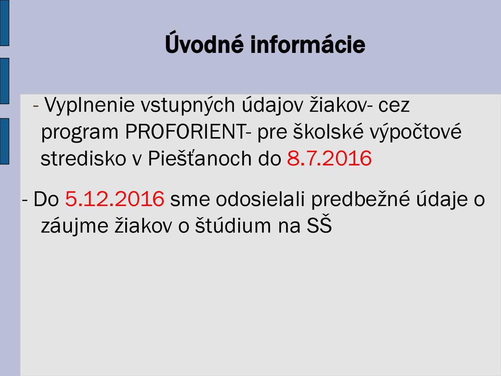 Úvodné informácie - Vyplnenie vstupných údajov žiakov- cez program PROFORIENT- pre školské výpočtové stredisko v Piešťanoch do