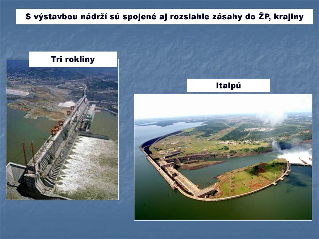 S výstavbou nádrží sú spojené aj rozsiahle zásahy do ŽP, krajiny