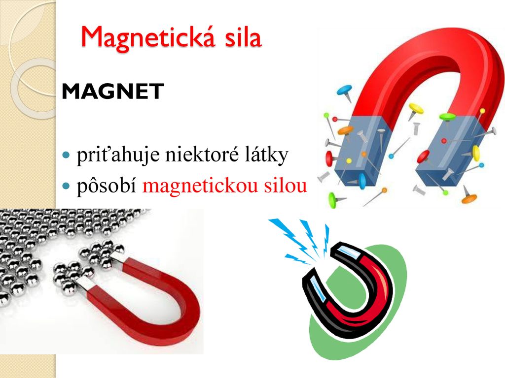 Magnetická sila MAGNET priťahuje niektoré látky
