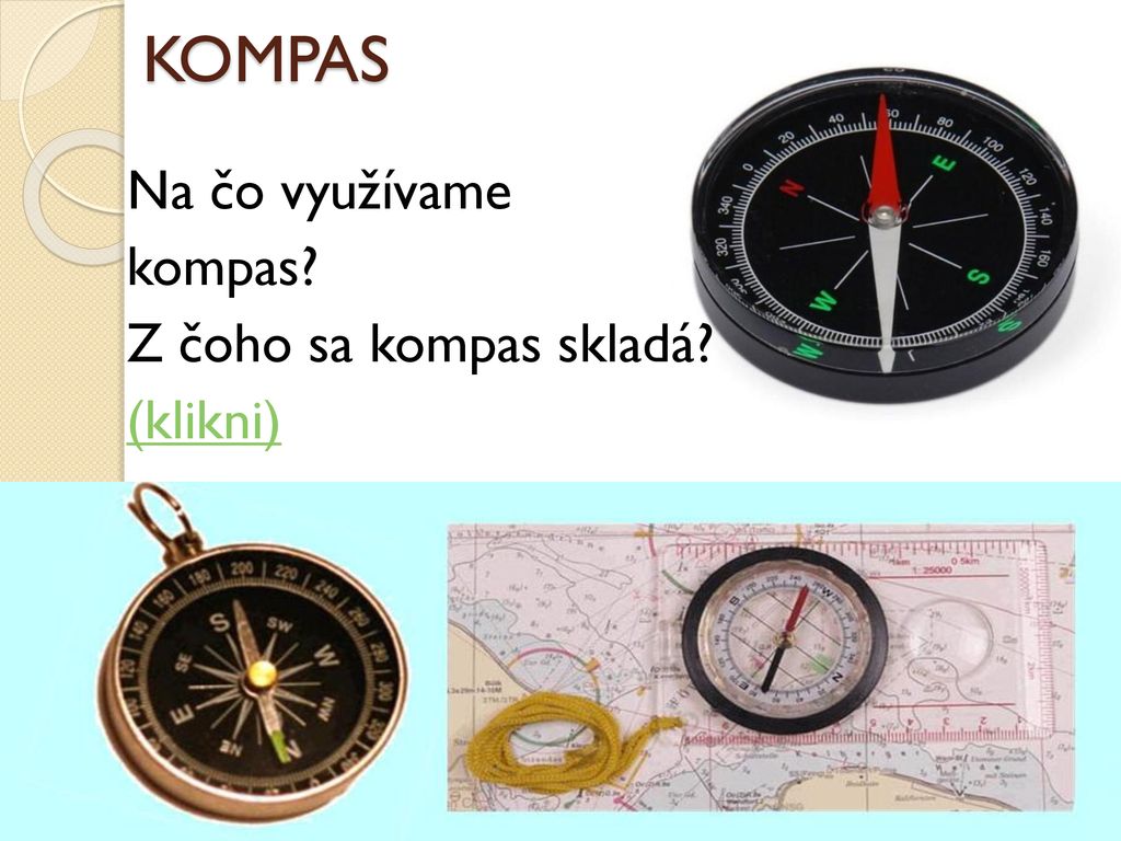 KOMPAS Na čo využívame kompas Z čoho sa kompas skladá (klikni)