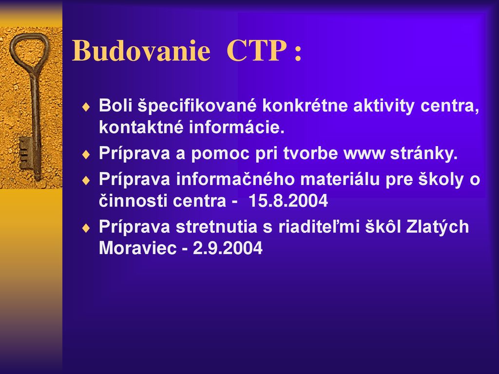 Budovanie CTP : Boli špecifikované konkrétne aktivity centra, kontaktné informácie. Príprava a pomoc pri tvorbe www stránky.