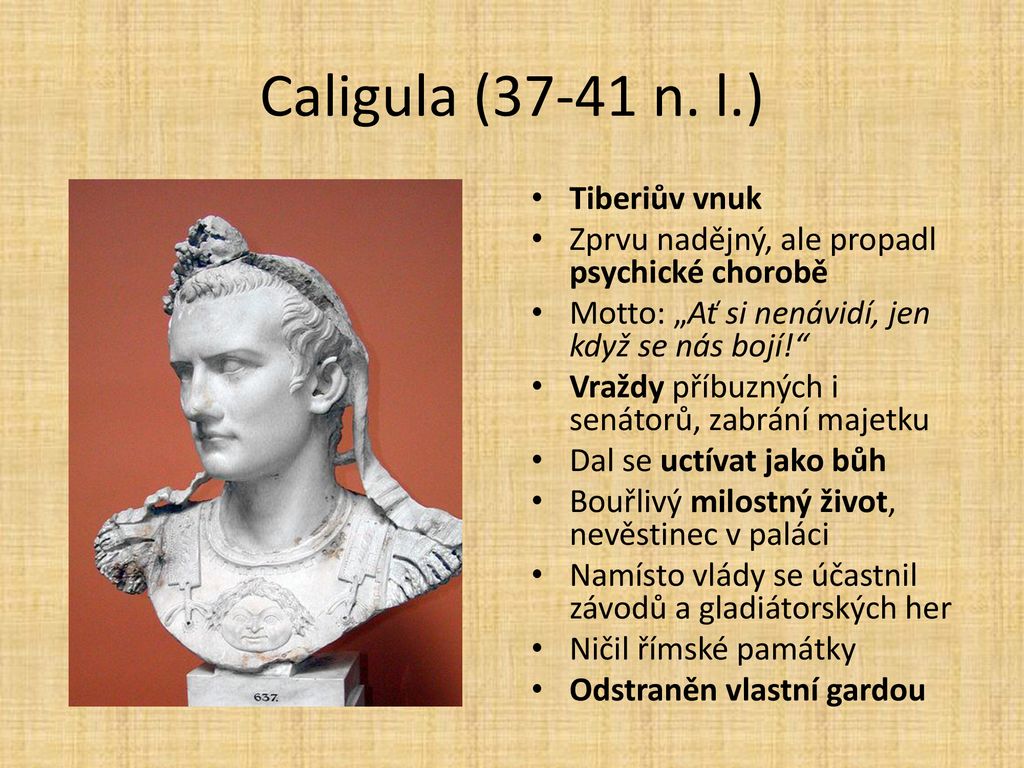 Caligula (37-41 n. l.) Tiberiův vnuk
