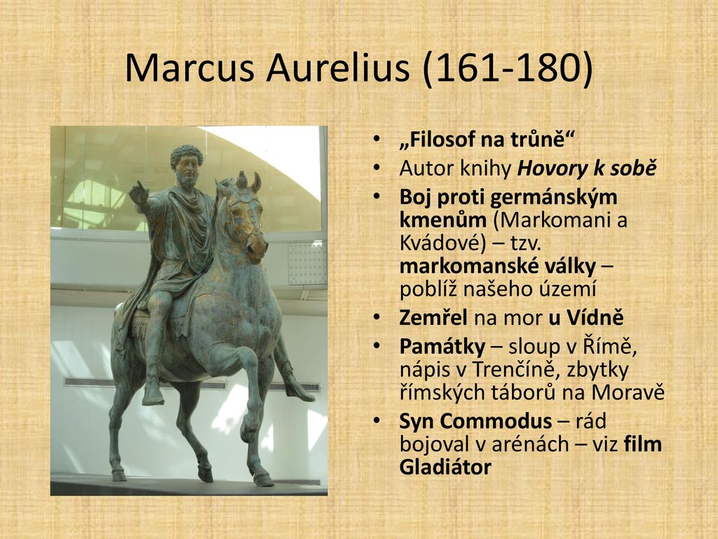 Marcus Aurelius ( ) „Filosof na trůně Autor knihy Hovory k sobě