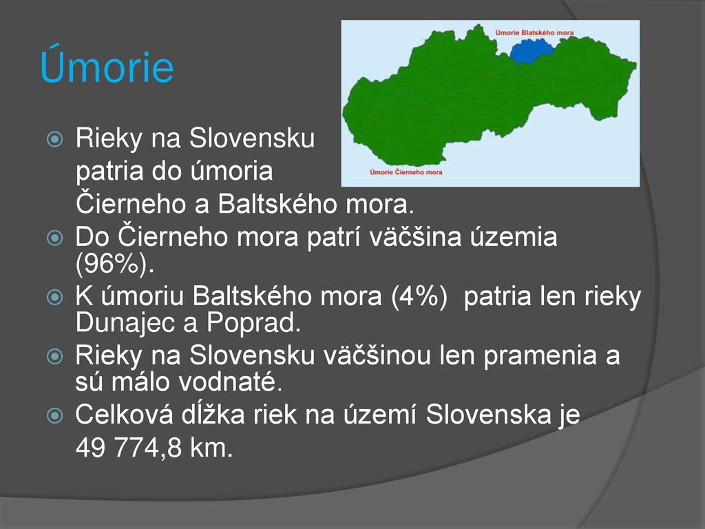 Úmorie Rieky na Slovensku patria do úmoria Čierneho a Baltského mora.
