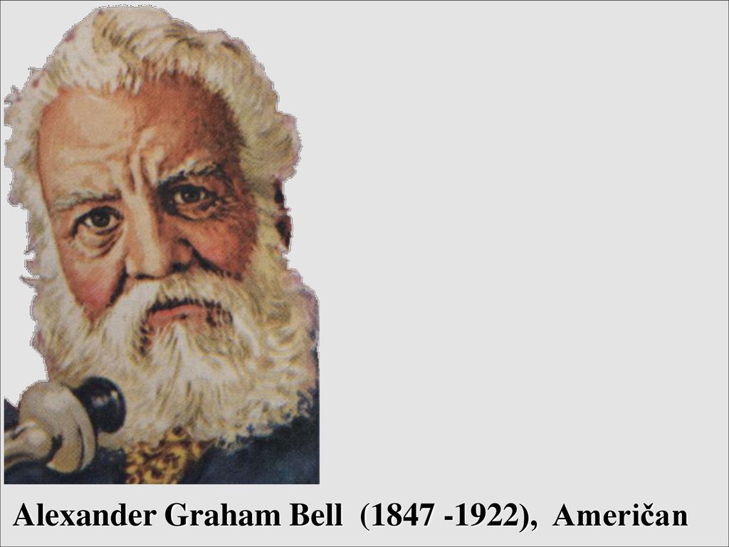 Alexander Graham Bell ( ), Američan