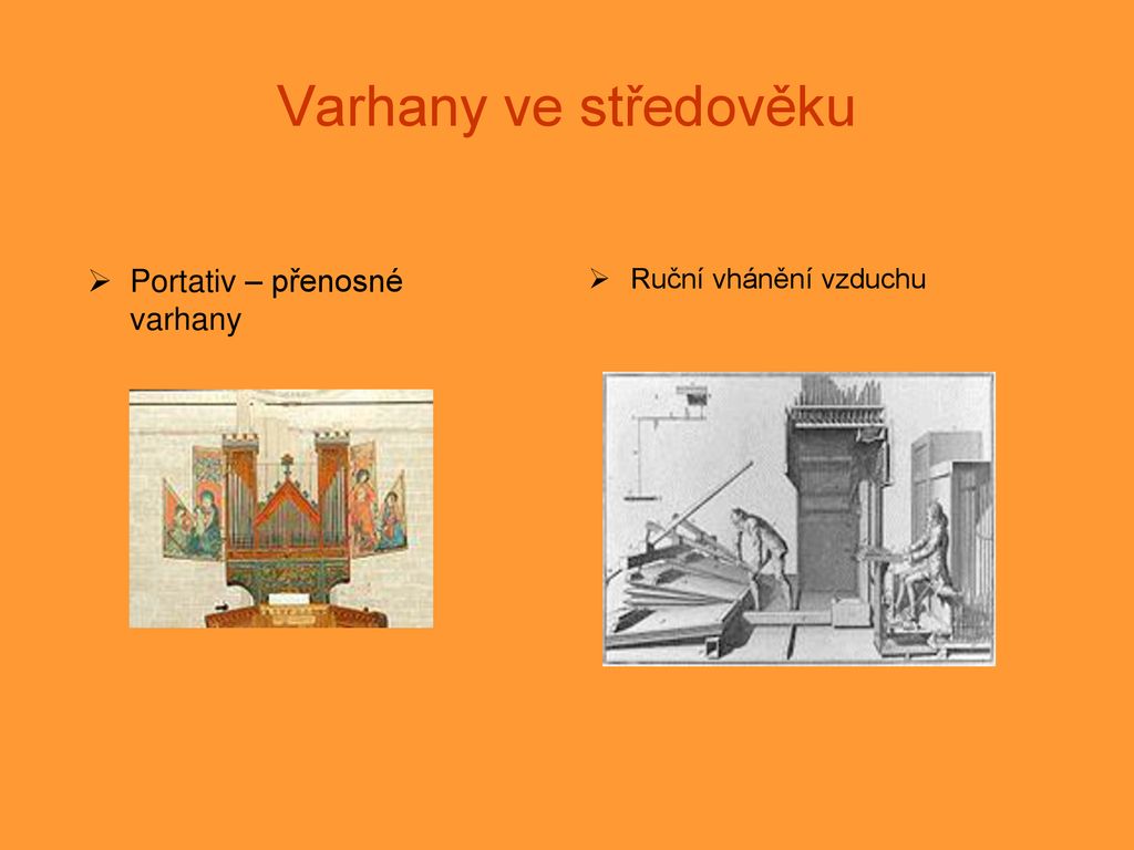 Varhany ve středověku Portativ – přenosné varhany