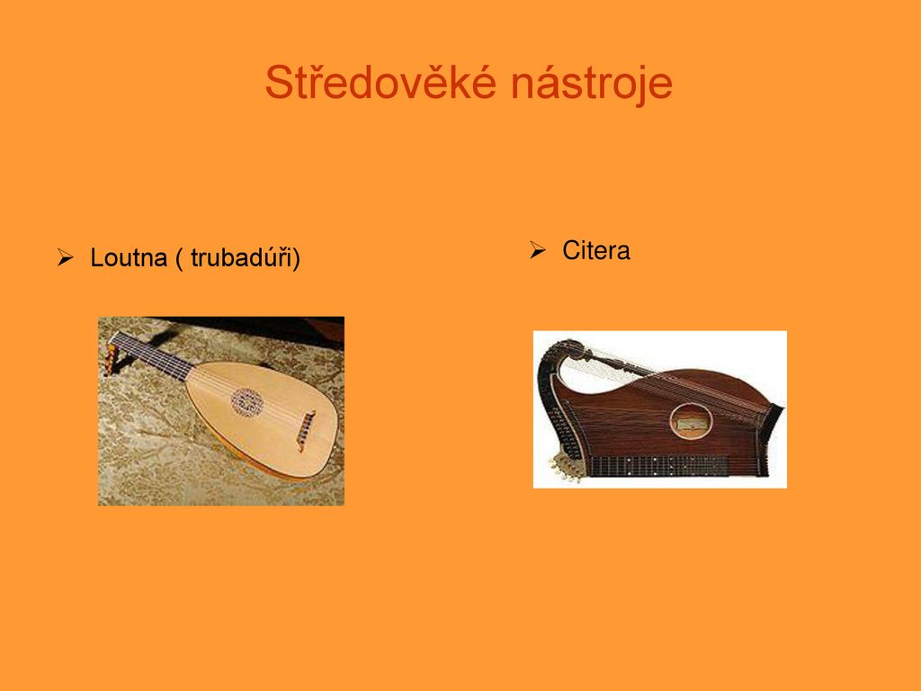 Středověké nástroje Citera Loutna ( trubadúři)