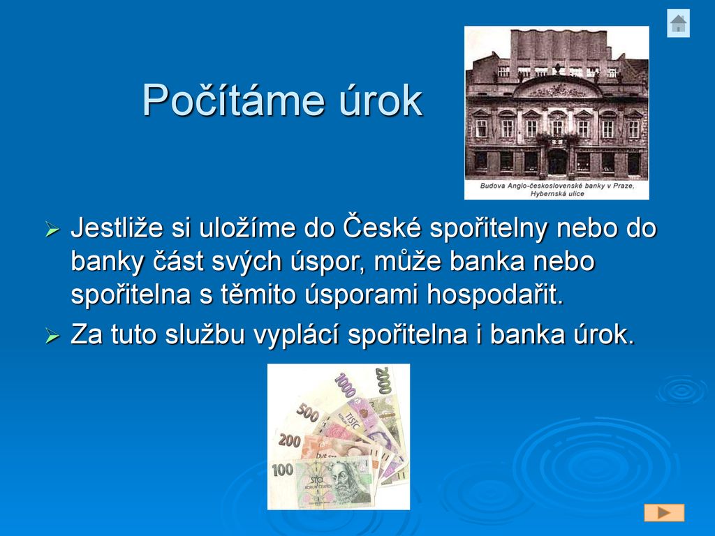 Počítáme úrok Jestliže si uložíme do České spořitelny nebo do banky část svých úspor, může banka nebo spořitelna s těmito úsporami hospodařit.