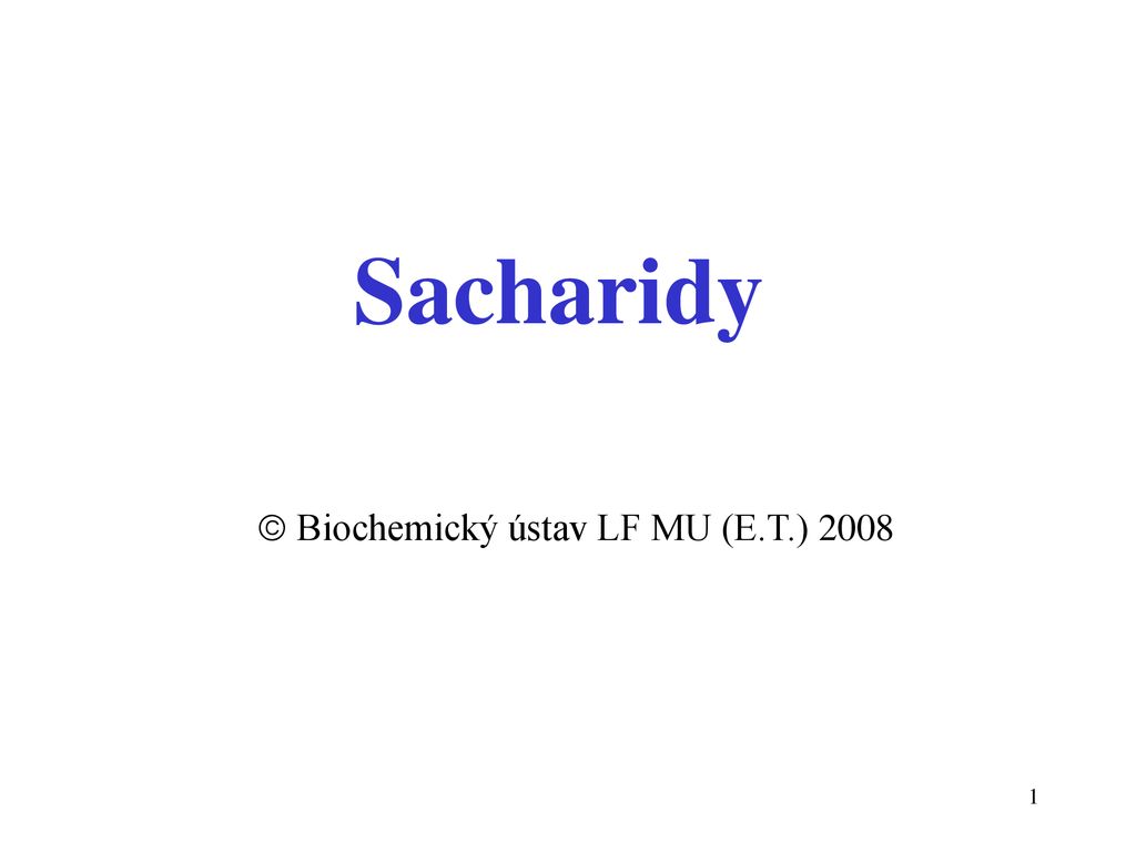 Sacharidy  Biochemický ústav LF MU (E.T.) 2008