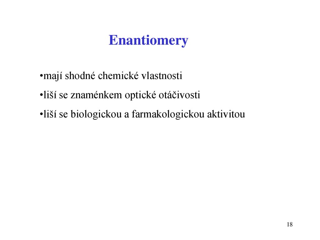 Enantiomery mají shodné chemické vlastnosti