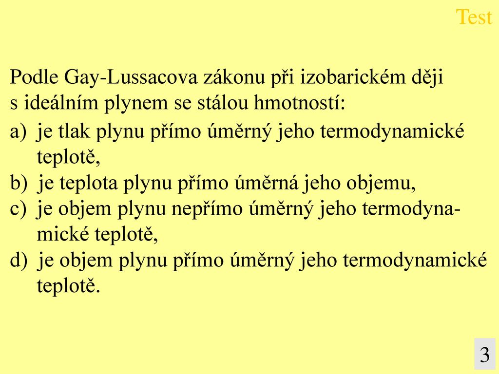 Test 3 Podle Gay-Lussacova zákonu při izobarickém ději