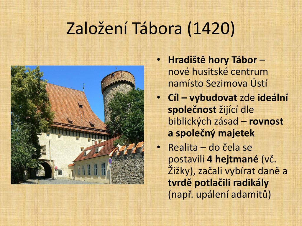 Založení Tábora (1420) Hradiště hory Tábor – nové husitské centrum namísto Sezimova Ústí.