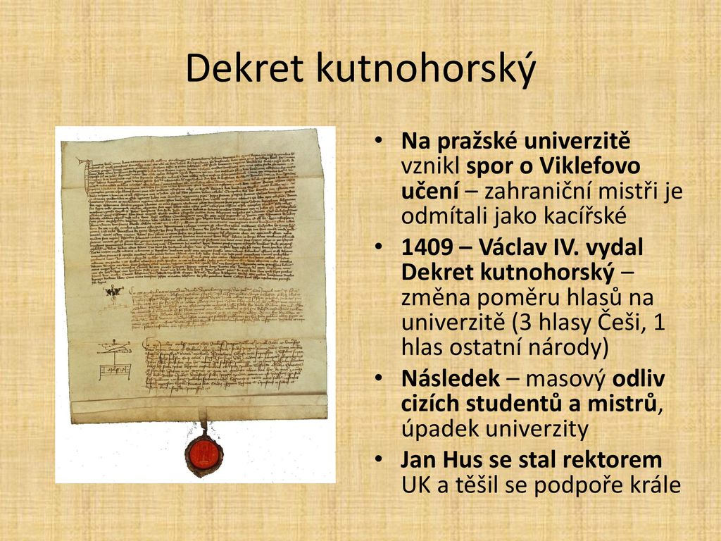 Dekret kutnohorský Na pražské univerzitě vznikl spor o Viklefovo učení – zahraniční mistři je odmítali jako kacířské.