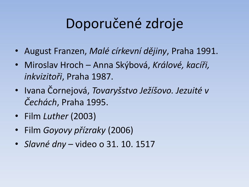 Doporučené zdroje August Franzen, Malé církevní dějiny, Praha 1991.