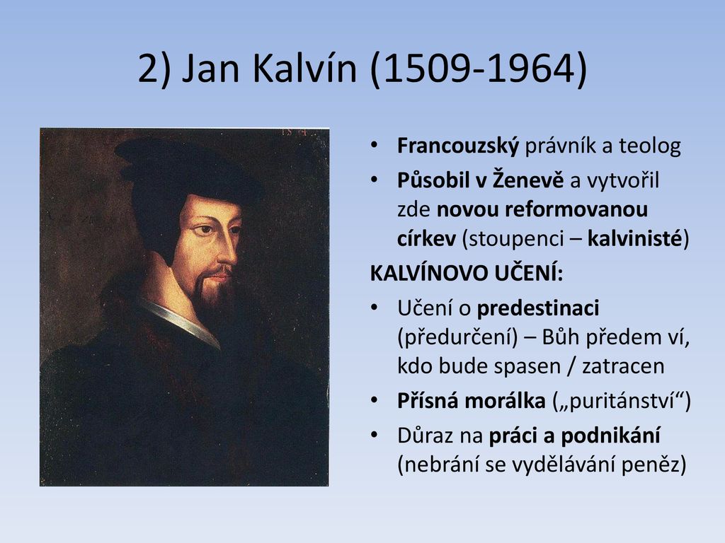 2) Jan Kalvín ( ) Francouzský právník a teolog
