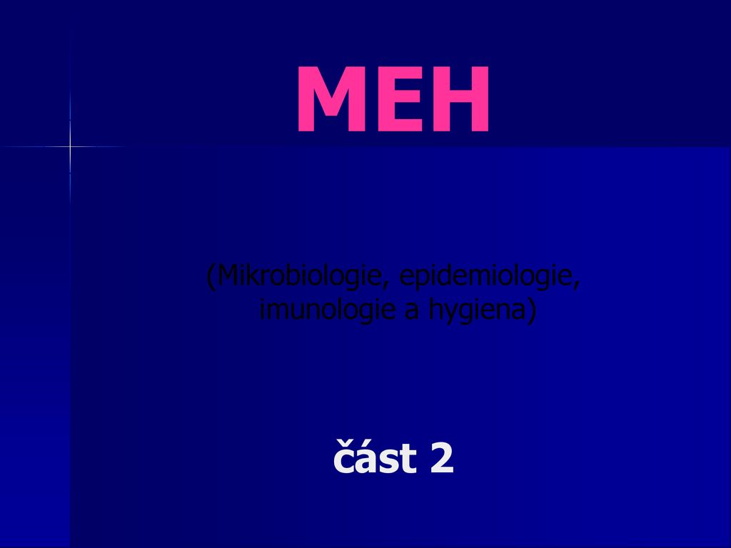 MEH (Mikrobiologie, Epidemiologie, Imunologie A Hygiena) část 2 - Ppt ...