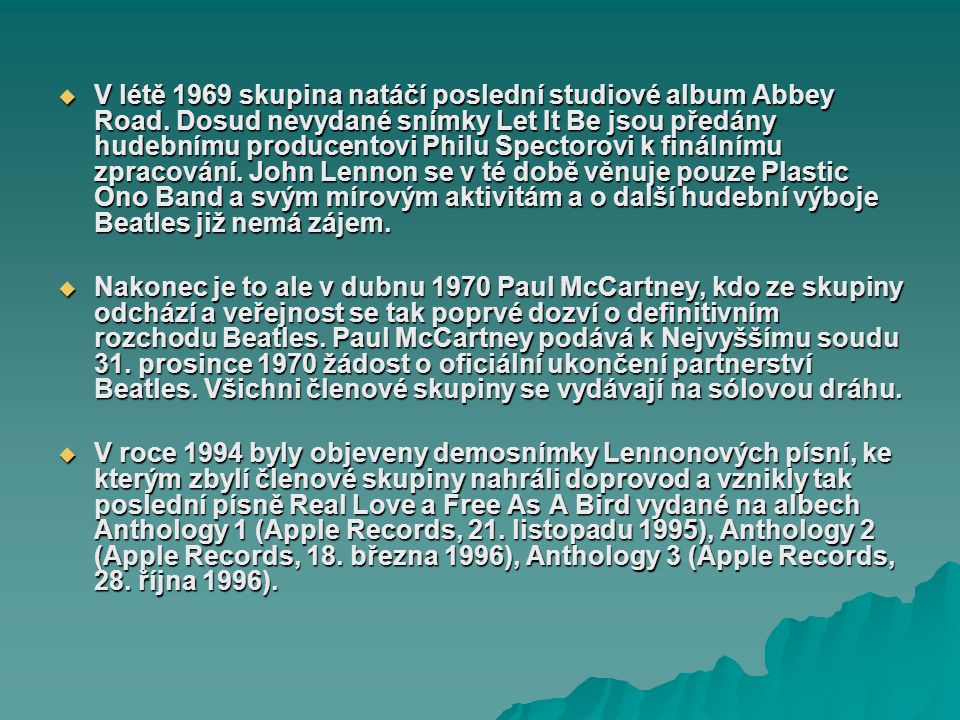 V létě 1969 skupina natáčí poslední studiové album Abbey Road